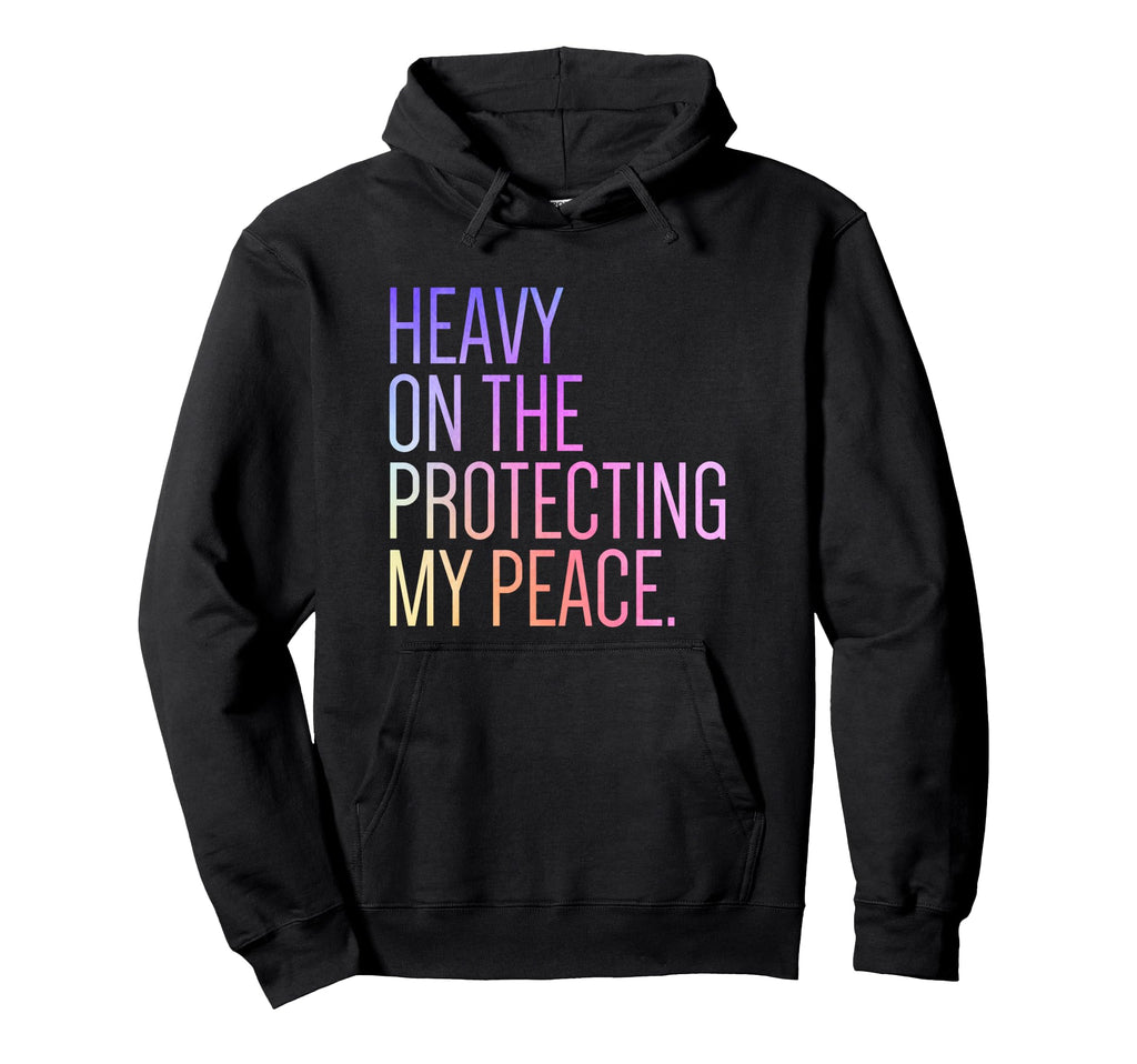 Heavy Protecting My Peace Self Care Hoodie - Unique Graphic Men Women - T-Shirt, Sweatshirt, Hoodie