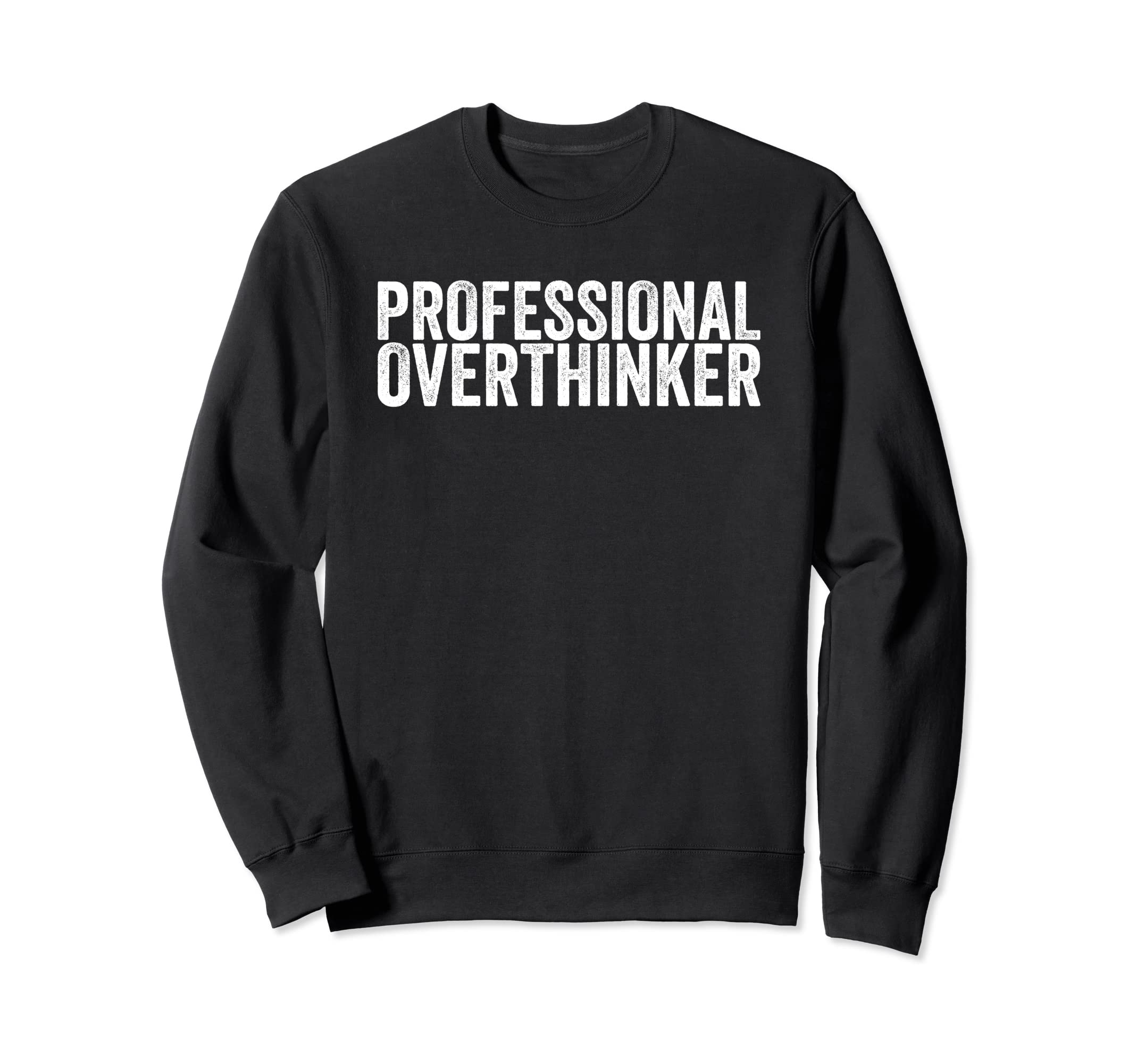 Professional Overthinker Sweatshirt - Graphic Print Unisex - T-Shirt, Sweatshirt, Hoodie