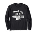 Funny Anxiety Gift Hold Let Me T-Shirt - Minimalist Print Men Women - T-Shirt, Sweatshirt, Hoodie