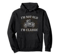 Im Not Old Im Motorcycle Biker Dad Hoodie - Graphic Print Unisex - T-Shirt, Sweatshirt, Hoodie
