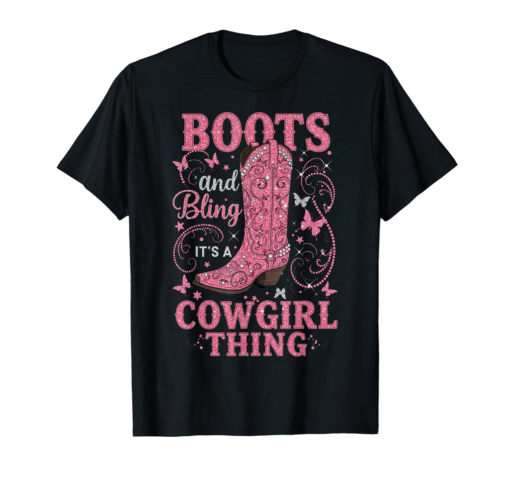 Boots And Bling Its Cowgirl Thing T-Shirt - Fun Novelty Design Men Women - T-Shirt, Sweatshirt, Hoodie