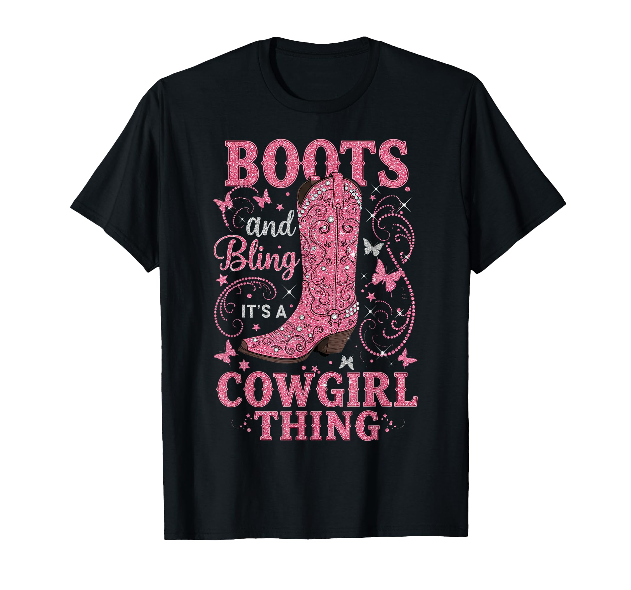 Boots And Bling Its Cowgirl Thing T-Shirt - Fun Novelty Design Men Women - T-Shirt, Sweatshirt, Hoodie