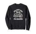 Im Not Old Im Motorcycle Biker Sweatshirt - Minimalist Print for Adults - T-Shirt, Sweatshirt, Hoodie