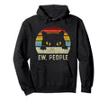 Ew People Cat Funny Anti Social Hoodie - Custom Art Print Men Women - T-Shirt, Sweatshirt, Hoodie