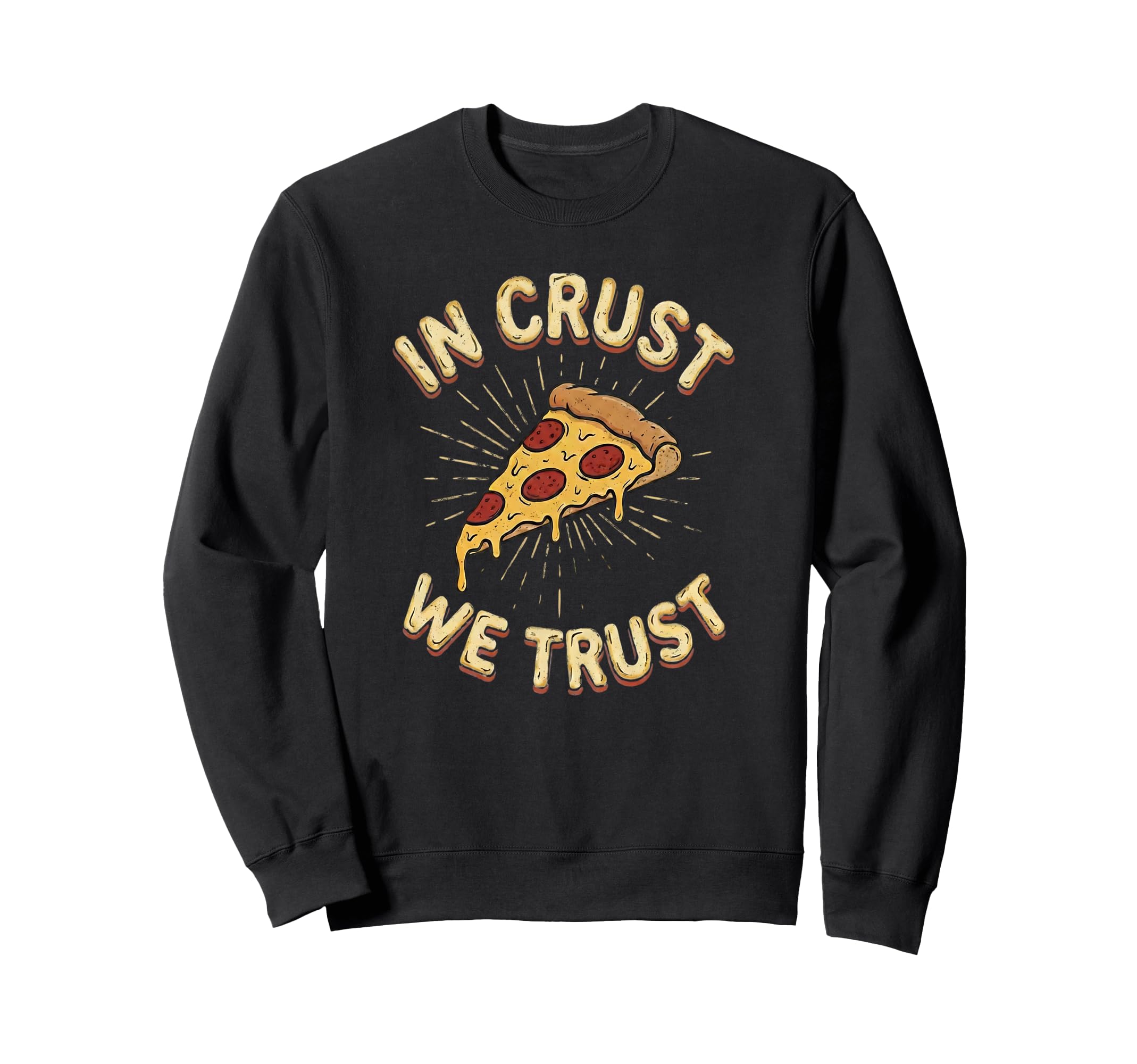Crust We Trust Cheesy Pizza Lover Sweatshirt - Trendy Graphic for Adults - T-Shirt, Sweatshirt, Hoodie