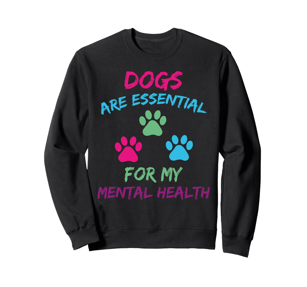 Dogs Are My Mental Health Dog Lover Sweatshirt - Unique Graphic Unisex - T-Shirt, Sweatshirt, Hoodie