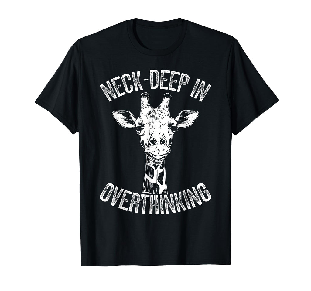 Funny Giraffe Tall Overthinkers T-Shirt - Fun Novelty Design Men Women - T-Shirt, Sweatshirt, Hoodie