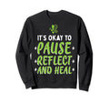 Pause Reflect And Heal Depression Sweatshirt - Novelty Apparel Unisex - T-Shirt, Sweatshirt, Hoodie