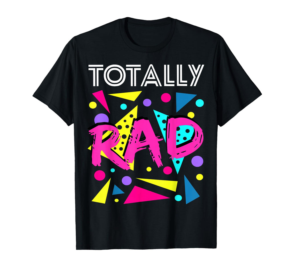 Totally Rad 1980S Eighties Costume T-Shirt - Custom Art Print for Adults - T-Shirt, Sweatshirt, Hoodie