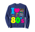 I Love 80S Nostalgia Sweatshirt - Aesthetic Graphic Unisex - T-Shirt, Sweatshirt, Hoodie