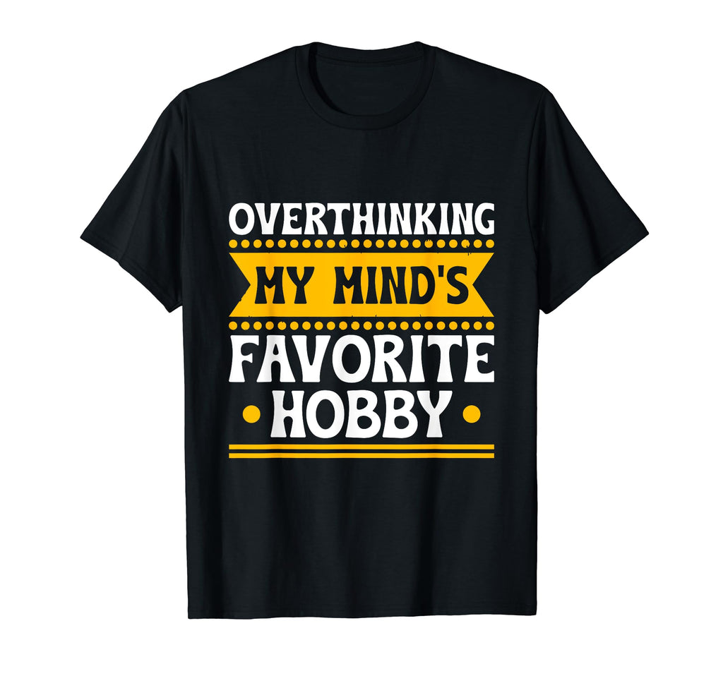 Overthinking Overthinker Funny Sarcasm T-Shirt - Unique Graphic for Adults - T-Shirt, Sweatshirt, Hoodie