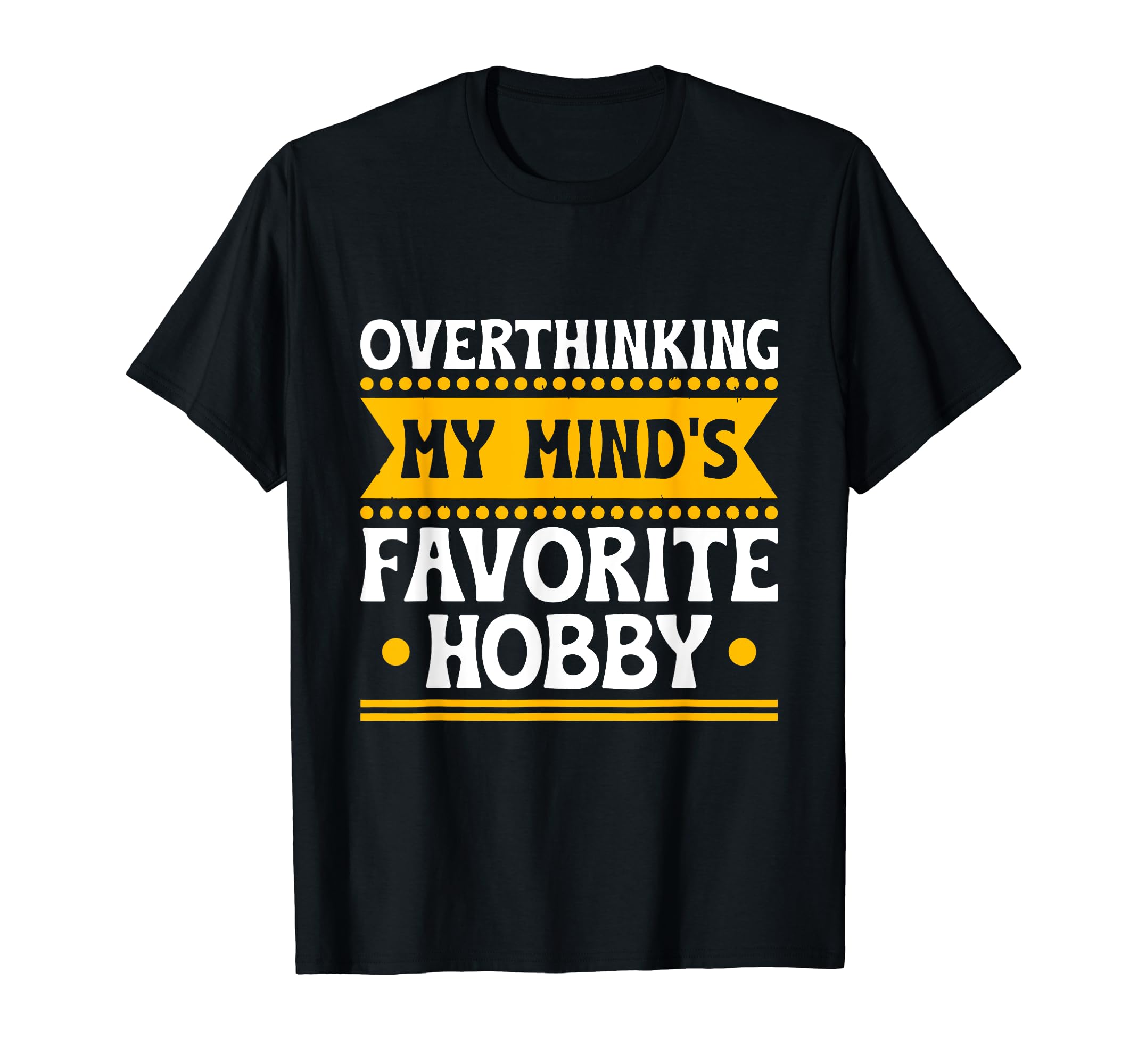 Overthinking Overthinker Funny Sarcasm T-Shirt - Unique Graphic for Adults - T-Shirt, Sweatshirt, Hoodie