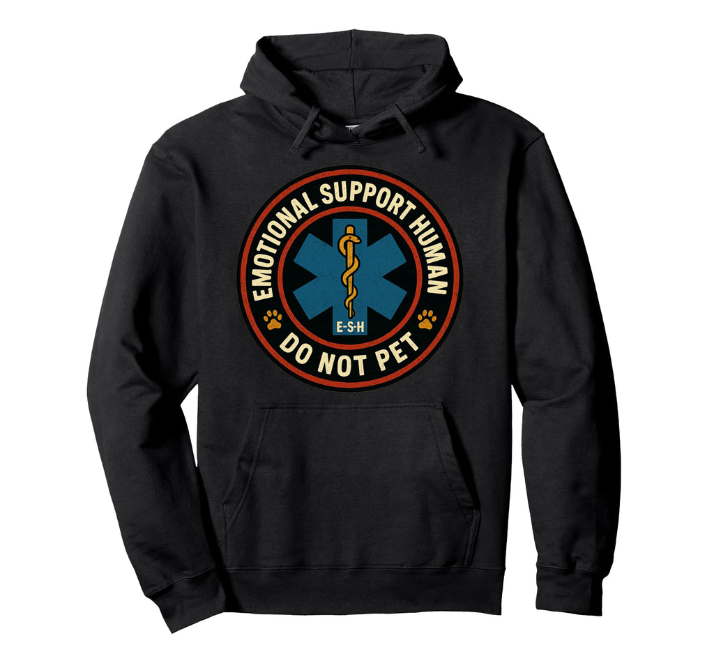 Emotional Support Human Do Not Pet Circle Hoodie - Unique Graphic Unisex - T-Shirt, Sweatshirt, Hoodie