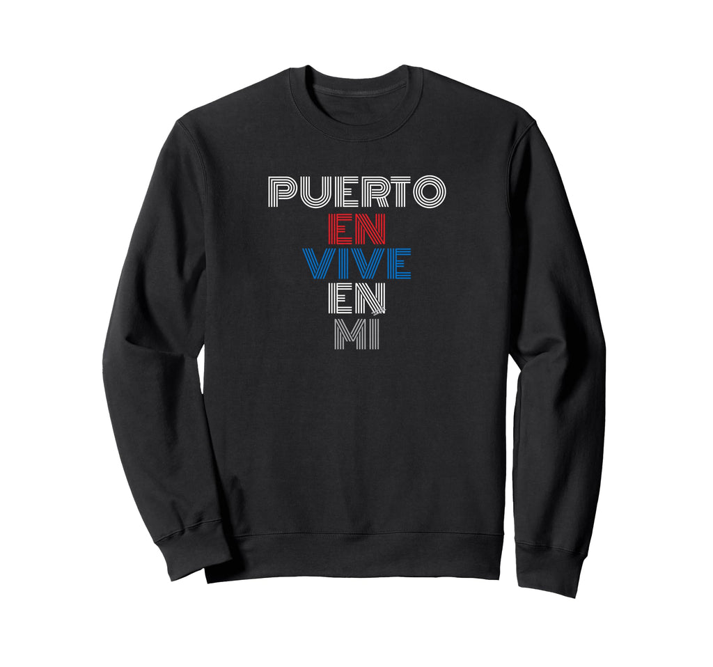Puerto En Vive En Mi Puerto Rican Home Sweatshirt - Graphic Print Unisex - T-Shirt, Sweatshirt, Hoodie
