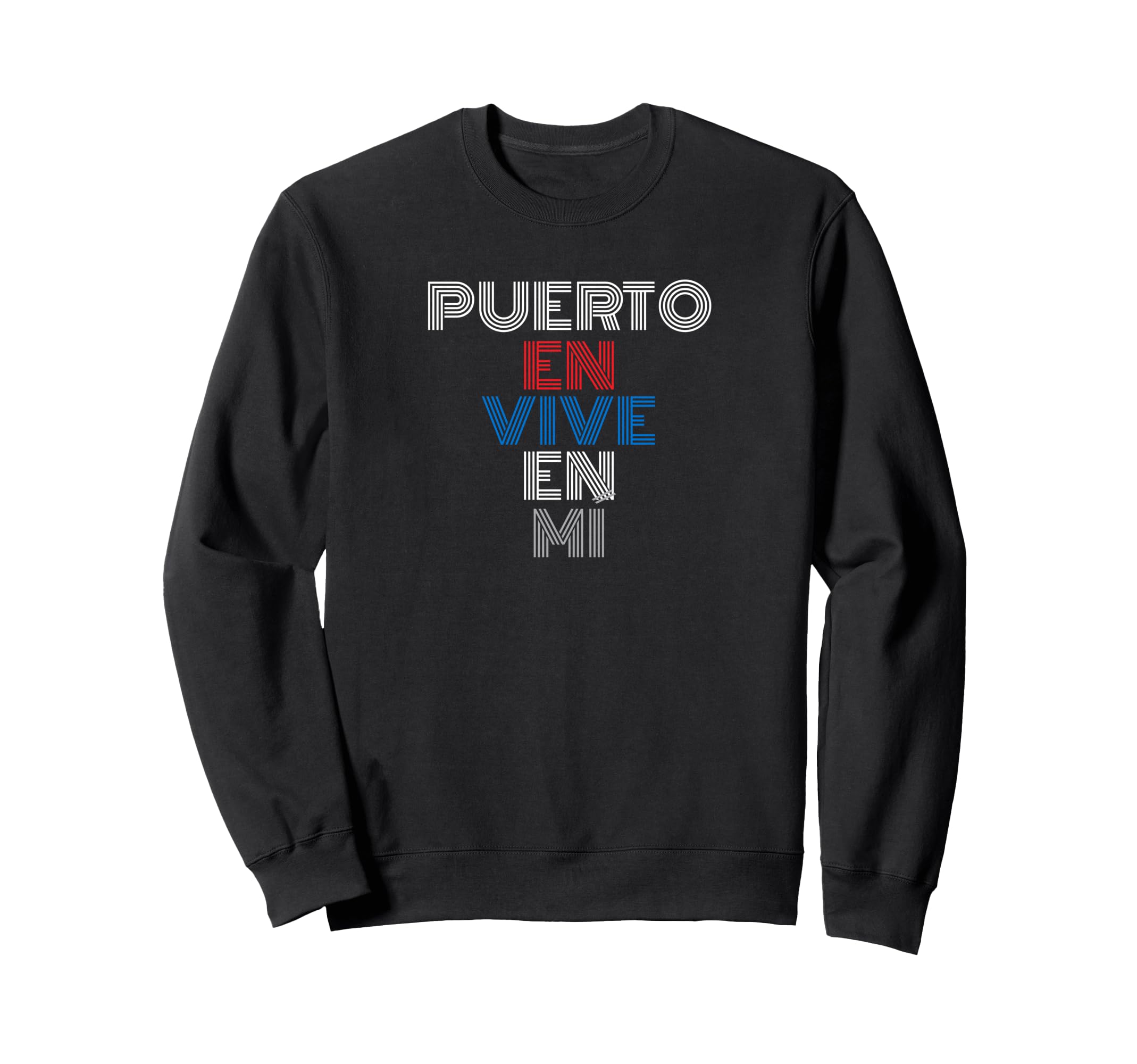 Puerto En Vive En Mi Puerto Rican Home Sweatshirt - Graphic Print Unisex - T-Shirt, Sweatshirt, Hoodie