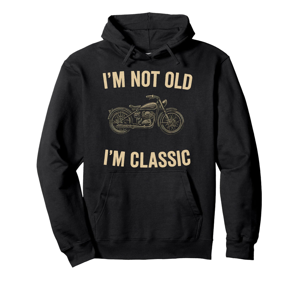 Im Not Old Im Mens Fathers Day Hoodie - Trendy Graphic for Adults - T-Shirt, Sweatshirt, Hoodie