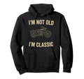 Im Not Old Im Mens Fathers Day Hoodie - Trendy Graphic for Adults - T-Shirt, Sweatshirt, Hoodie