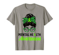 Messy Bun Hair Mental Health Warrior T-Shirt - Novelty Apparel Men Women - T-Shirt, Sweatshirt, Hoodie