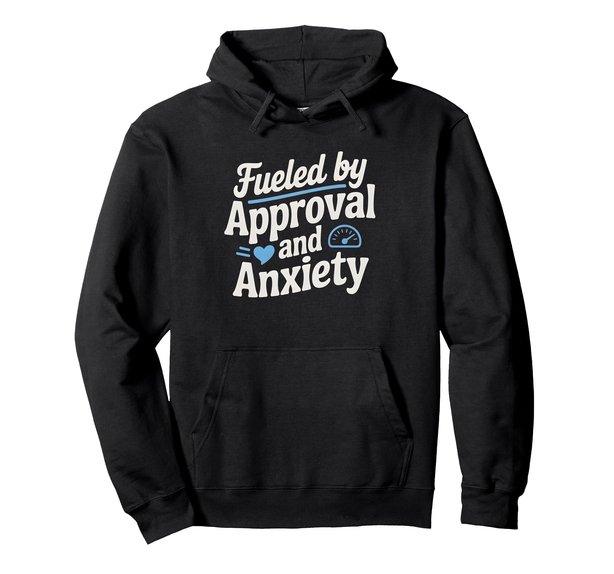 Fueled Approval Anxiety People Pleaser Hoodie - Custom Art Print for Adults - T-Shirt, Sweatshirt, Hoodie