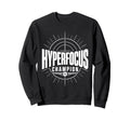 Hyperfocus Champion Adhd Sweatshirt - Streetwear Style Men Women - T-Shirt, Sweatshirt, Hoodie