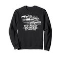 Yes I Really Do Need All These Sweatshirt - Fun Novelty Design for Adults - T-Shirt, Sweatshirt, Hoodie