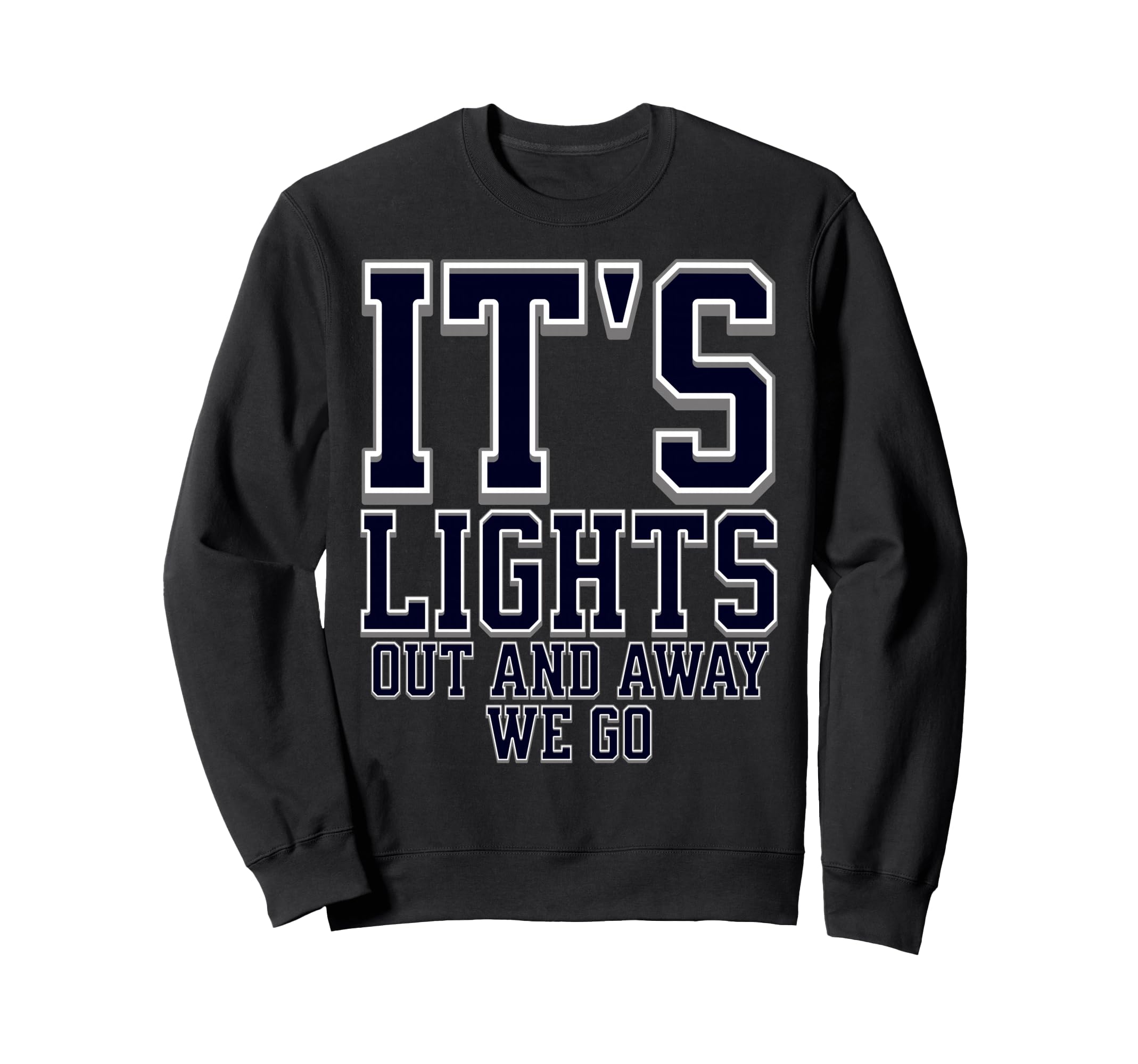 Its Lights Out And Away We Go Sweatshirt - Minimalist Print for Adults - T-Shirt, Sweatshirt, Hoodie