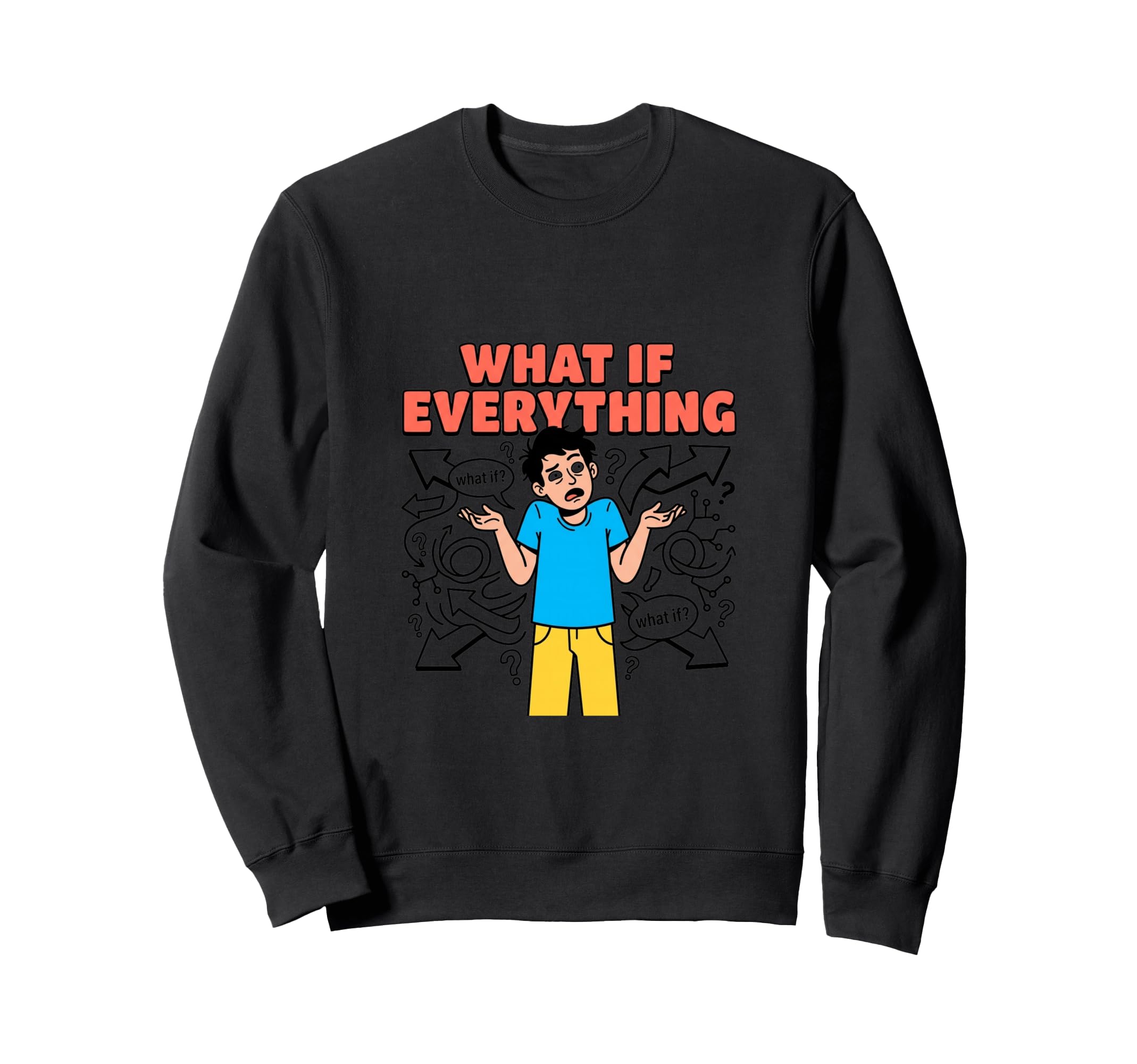 What If Everything Overthinking Mind Sweatshirt - Streetwear Style Unisex - T-Shirt, Sweatshirt, Hoodie