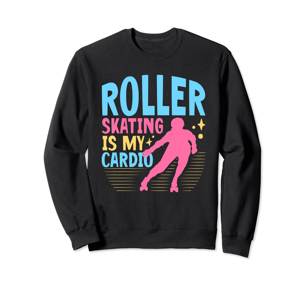 70S 80S Roller Skating Is My Sweatshirt - Fun Novelty Design for Adults - T-Shirt, Sweatshirt, Hoodie