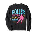 70S 80S Roller Skating Is My Sweatshirt - Fun Novelty Design for Adults - T-Shirt, Sweatshirt, Hoodie