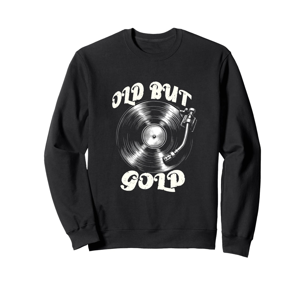 Vinyl Record Player Old But Gold Sweatshirt - Unique Graphic Unisex - T-Shirt, Sweatshirt, Hoodie