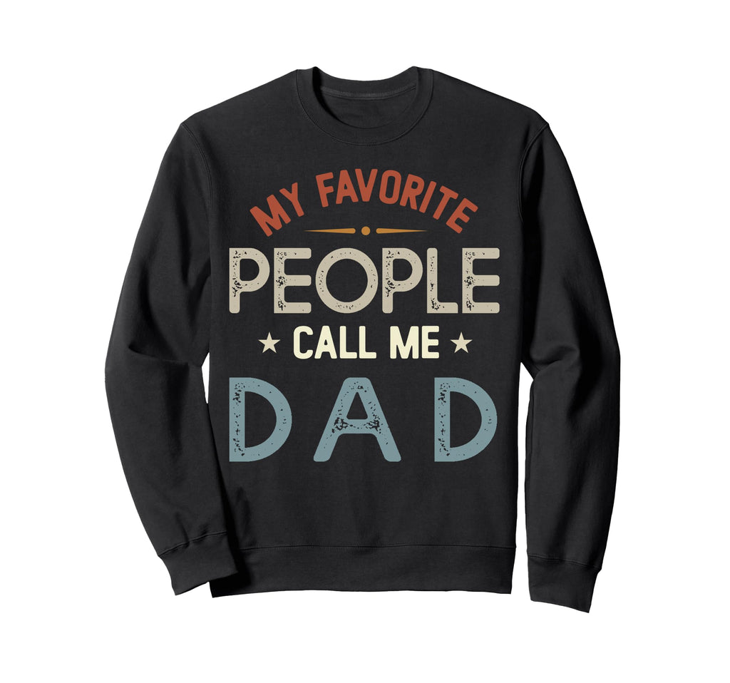My Favorite People Call Me Dad Sweatshirt - Minimalist Print for Adults - T-Shirt, Sweatshirt, Hoodie