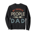 My Favorite People Call Me Dad Sweatshirt - Minimalist Print for Adults - T-Shirt, Sweatshirt, Hoodie