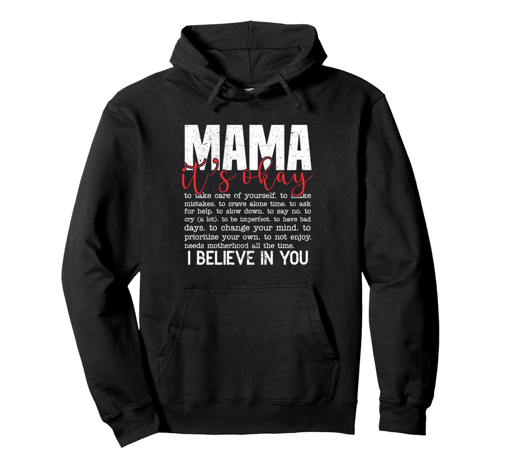 Mama Its Okay I Believe You Mental Hoodie - Minimalist Print for Adults - T-Shirt, Sweatshirt, Hoodie