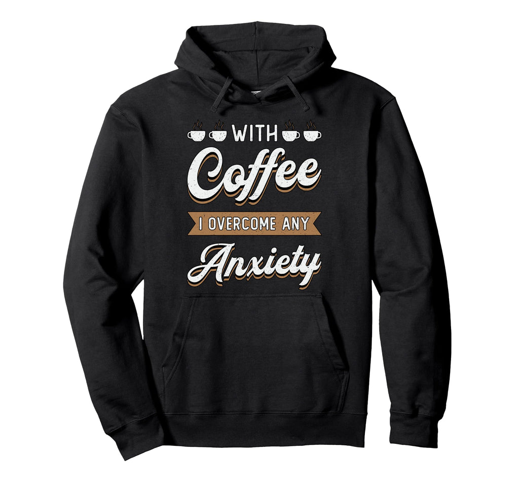 Coffee I Overcome Any Anxiety Awareness Hoodie - Graphic Print Unisex - T-Shirt, Sweatshirt, Hoodie