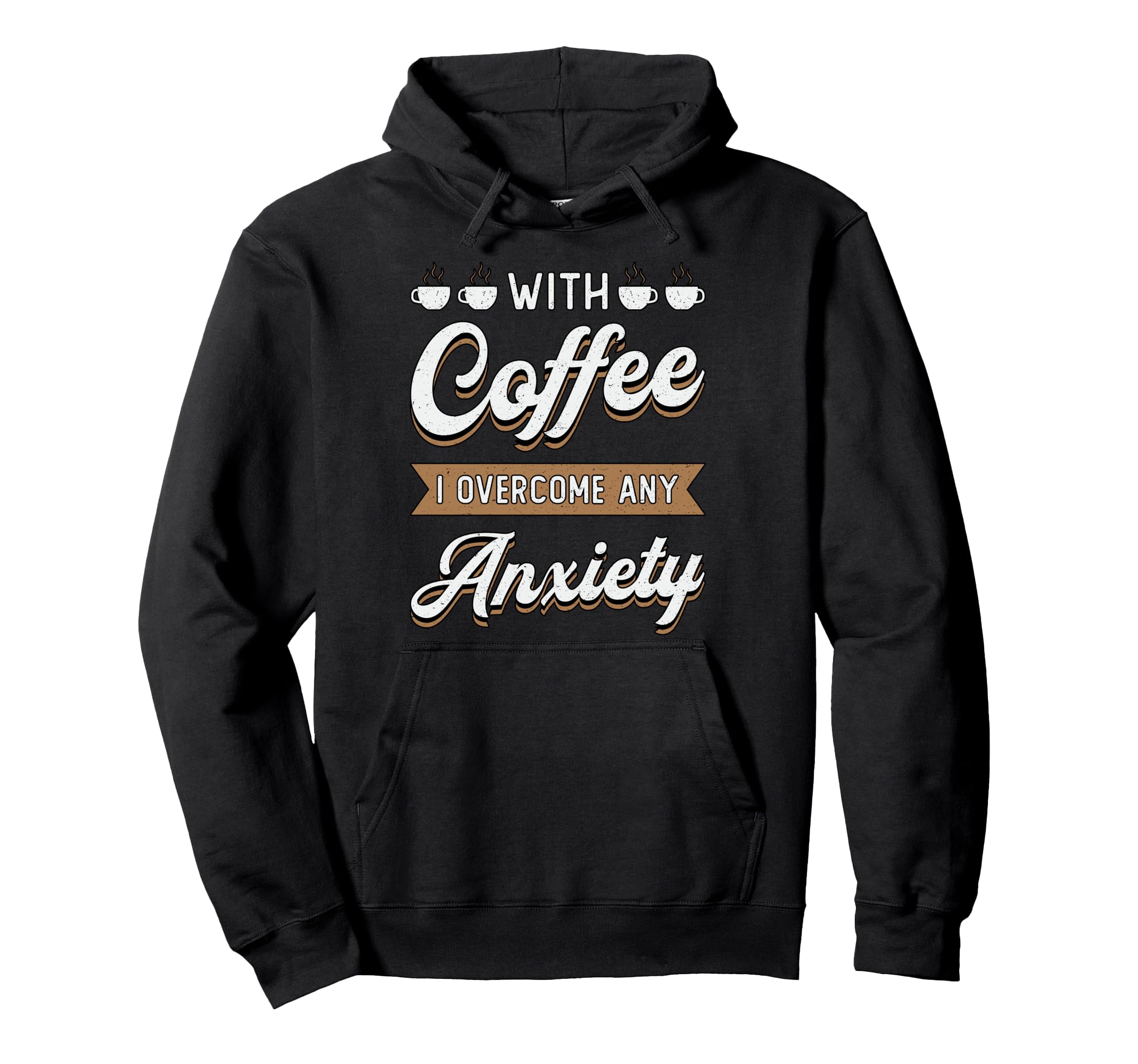Coffee I Overcome Any Anxiety Awareness Hoodie - Graphic Print Unisex - T-Shirt, Sweatshirt, Hoodie