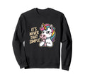 Unicorn Sarcastic Its Never That Sweatshirt - Custom Art Print for Adults - T-Shirt, Sweatshirt, Hoodie