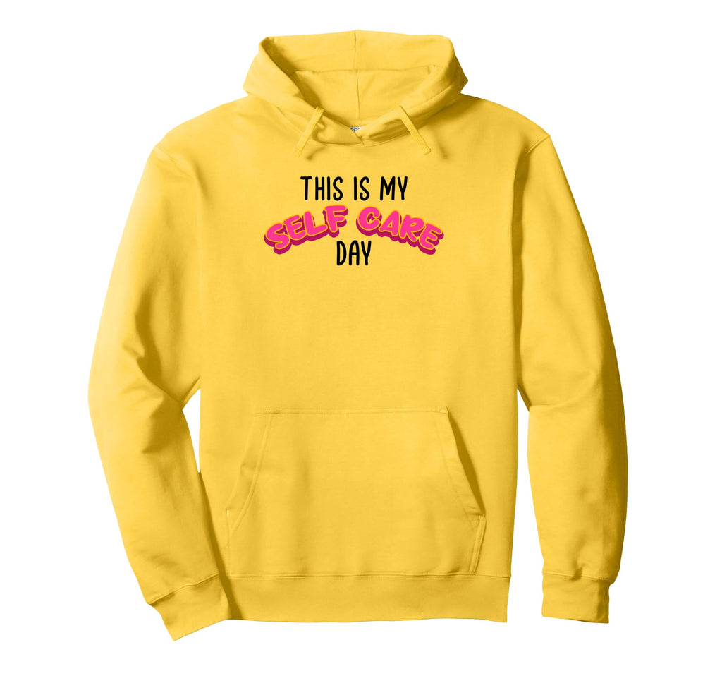 This Is My Self Care Day Self Love Hoodie - Unique Graphic Men Women - T-Shirt, Sweatshirt, Hoodie