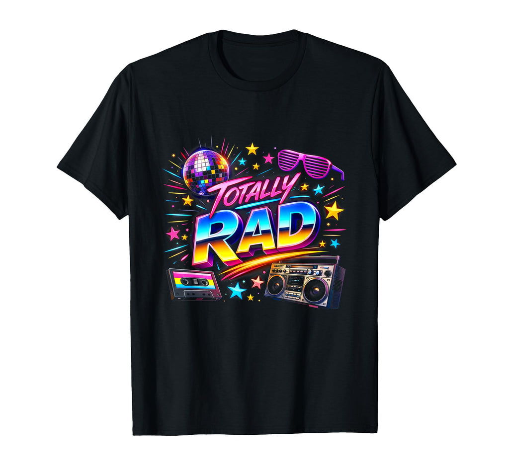 Totally Rad Throwback 80S Fun Times 80S T-Shirt - Fun Novelty Design Unisex - T-Shirt, Sweatshirt, Hoodie