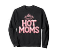 Long Live Hot Moms Funny Mom Sweatshirt - Streetwear Style for Adults - T-Shirt, Sweatshirt, Hoodie