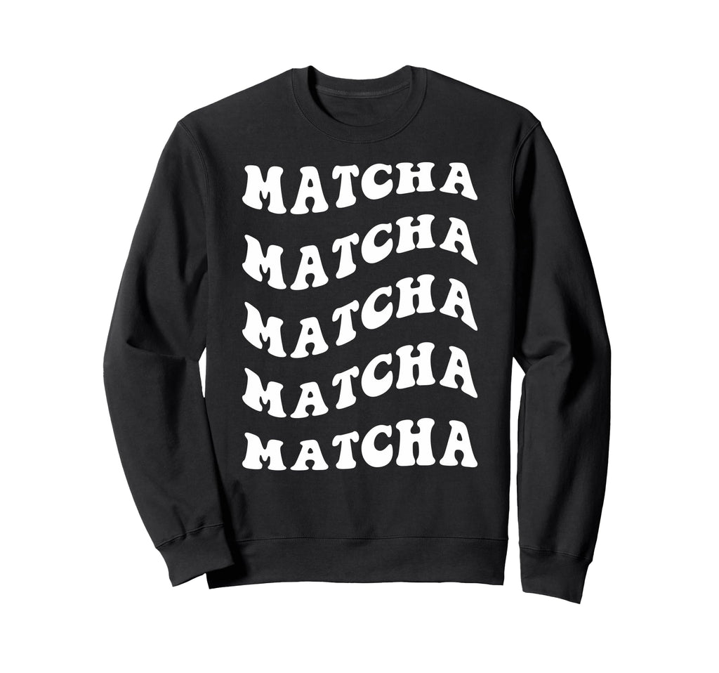 Matcha Wavy Text Sweatshirt - Trendy Graphic Unisex - T-Shirt, Sweatshirt, Hoodie