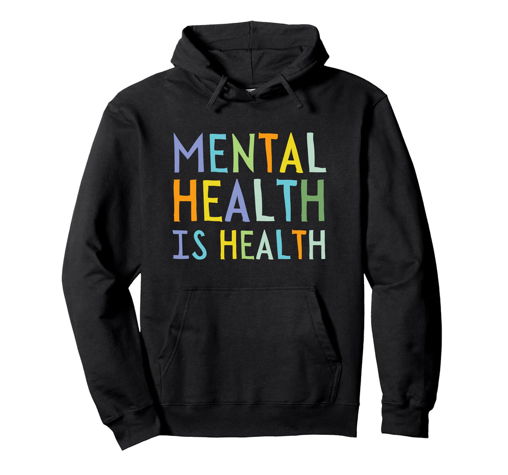 Mental Health Is Health Mental Health Hoodie - Graphic Print Men Women - T-Shirt, Sweatshirt, Hoodie