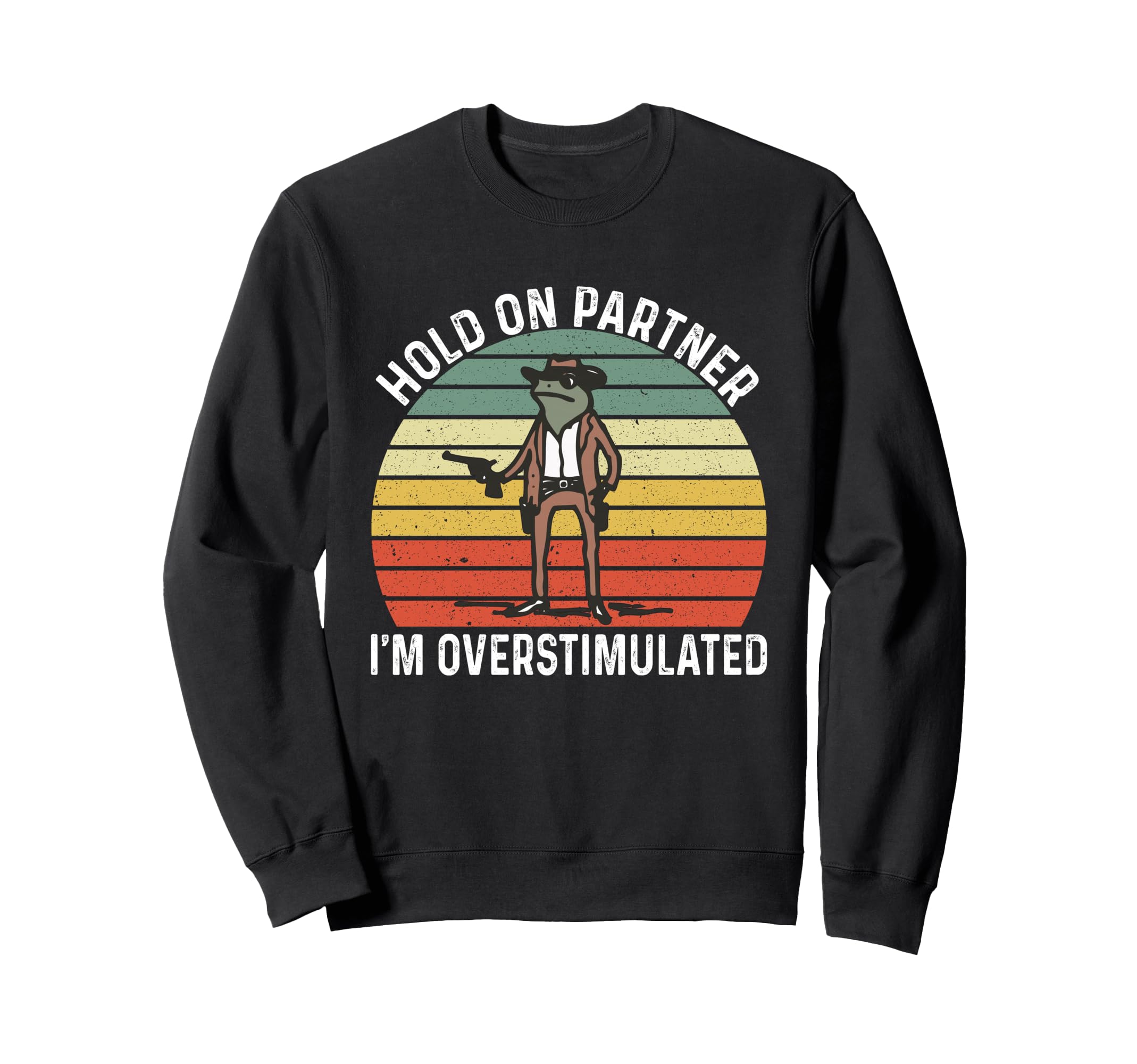 Hold Partner Im Overstimulated Sweatshirt - Novelty Apparel for Adults - T-Shirt, Sweatshirt, Hoodie