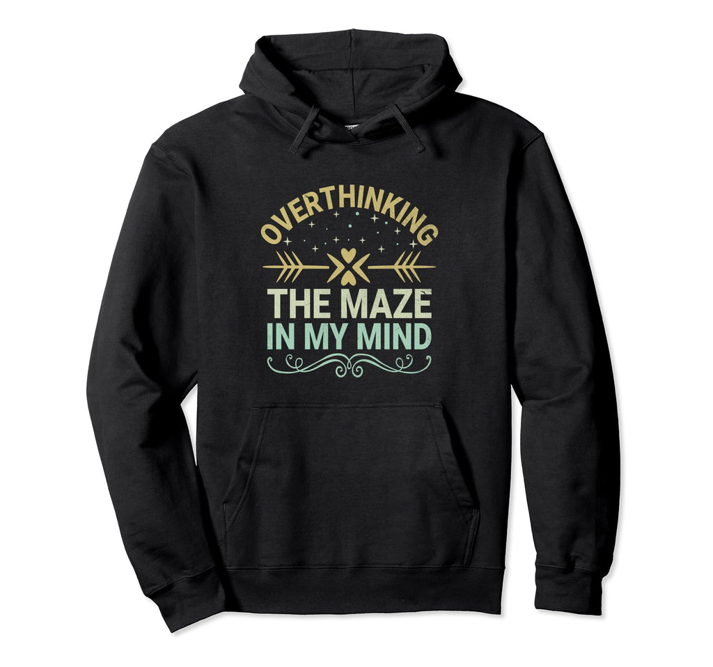 Overthinking Overthinker Funny Hoodie - Casual Everyday Wear Men Women - T-Shirt, Sweatshirt, Hoodie
