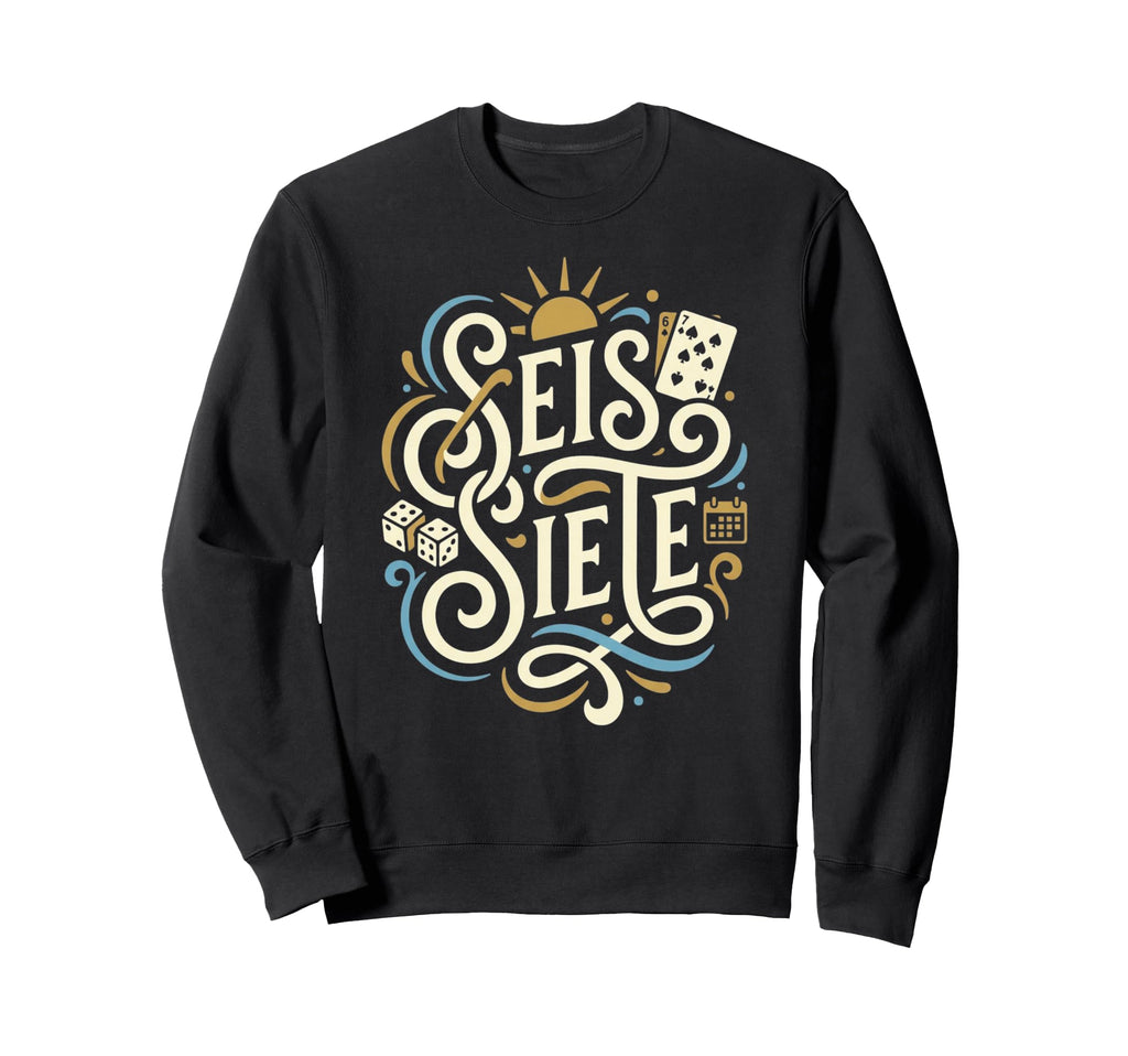 67 Seis Siete Lucky Numbers Sweatshirt - Casual Everyday Wear Unisex - T-Shirt, Sweatshirt, Hoodie