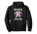 Never Underestimate Power My Crystals Hoodie - Unique Graphic Unisex - T-Shirt, Sweatshirt, Hoodie