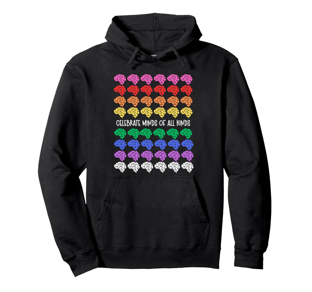 Celebrate Minds All Kinds Rainbow Hoodie - Fun Novelty Design Men Women - T-Shirt, Sweatshirt, Hoodie