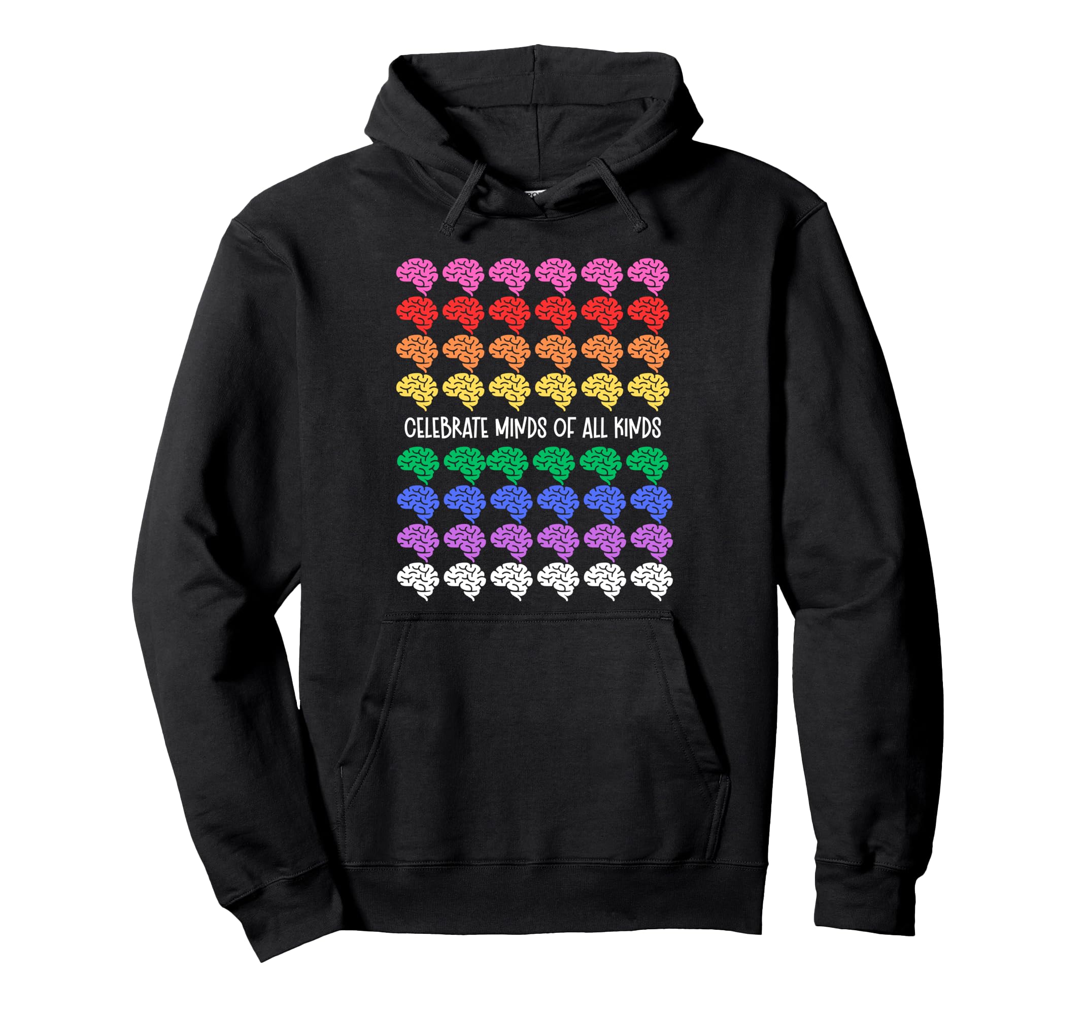 Celebrate Minds All Kinds Rainbow Hoodie - Fun Novelty Design Men Women - T-Shirt, Sweatshirt, Hoodie