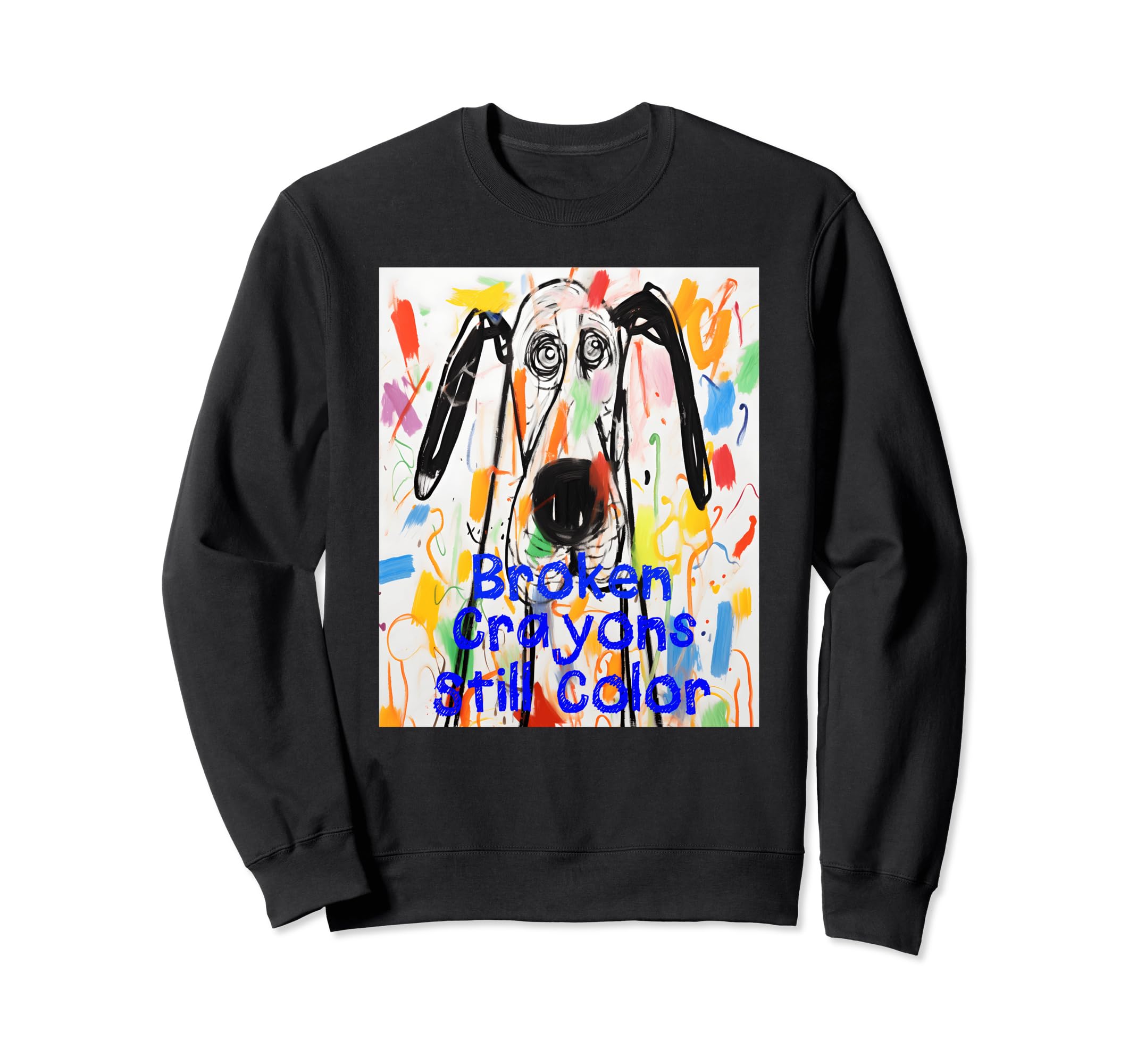 Broken Crayons Still Color Dog Sweatshirt - Minimalist Print Men Women - T-Shirt, Sweatshirt, Hoodie
