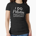 I Do Pilates What's your Superpower? Fitted - Adult & Kids T-Shirts, Sweatshirts & Hoodies apparel design preview 1