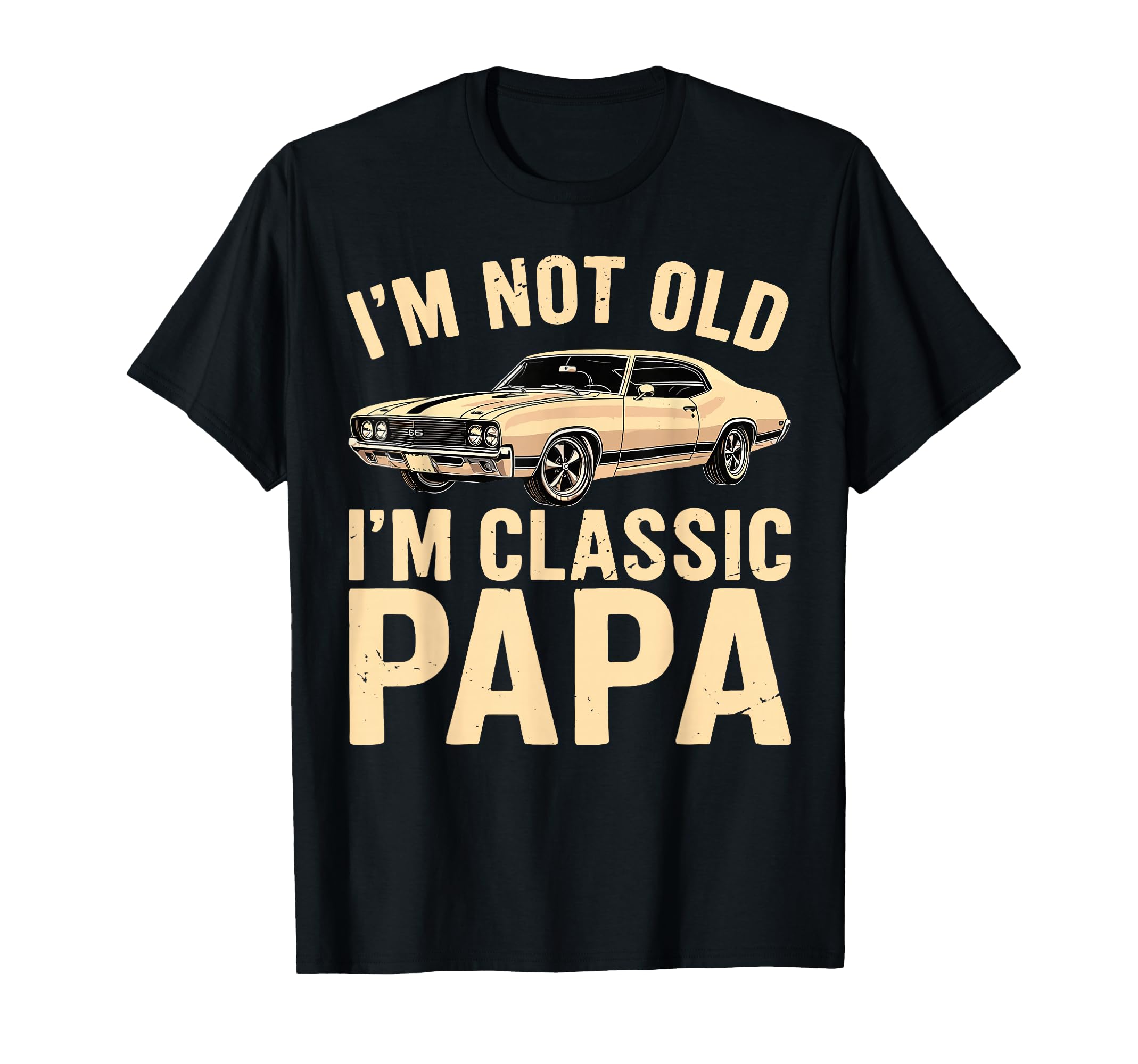 Im Not Old Im Papa Fathers Day Dad T-Shirt - Trendy Graphic for Adults - T-Shirt, Sweatshirt, Hoodie